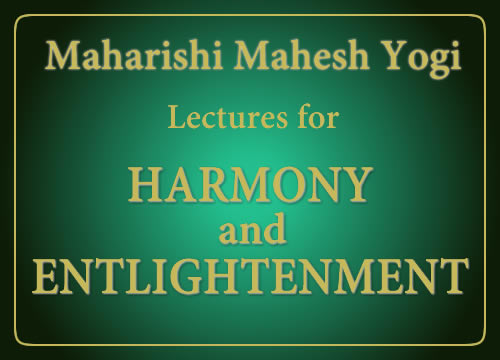 Maharishi Lectures for Harmony and Enlightenment